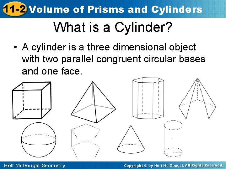 11 -2 Volume of Prisms and Cylinders What is a Cylinder? • A cylinder