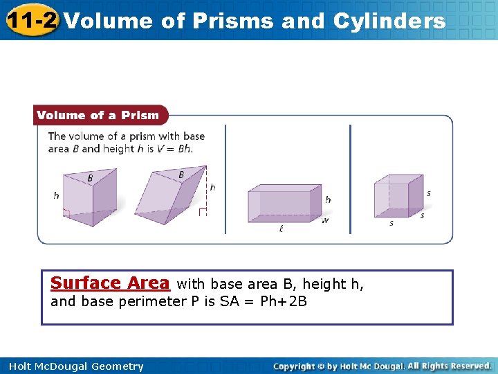 11 -2 Volume of Prisms and Cylinders Surface Area with base area B, height