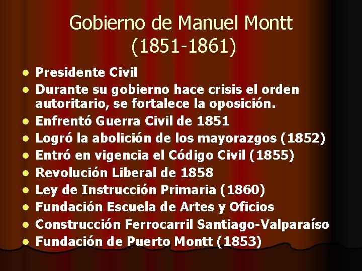 Gobierno de Manuel Montt (1851 -1861) l l l l l Presidente Civil Durante