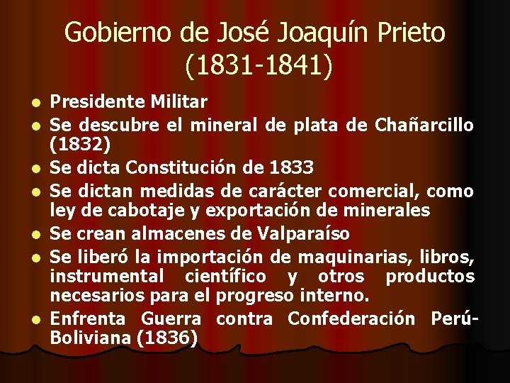 Gobierno de José Joaquín Prieto (1831 -1841) l l l l Presidente Militar Se