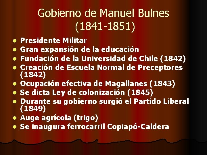 Gobierno de Manuel Bulnes (1841 -1851) l l l l l Presidente Militar Gran