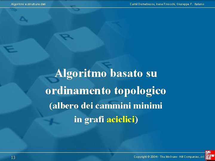 Algoritmi e strutture dati Camil Demetrescu, Irene Finocchi, Giuseppe F. Italiano Algoritmo basato su