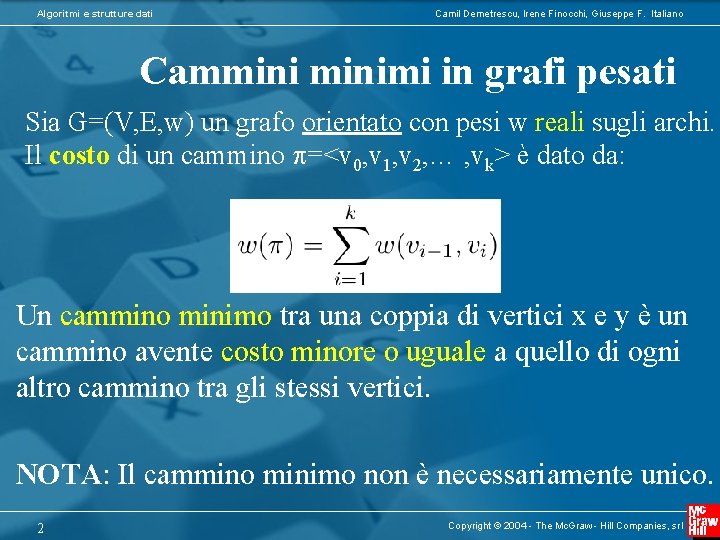 Algoritmi e strutture dati Camil Demetrescu, Irene Finocchi, Giuseppe F. Italiano Camminimi in grafi