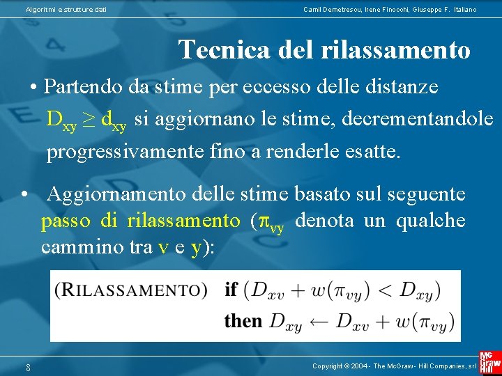 Algoritmi e strutture dati Camil Demetrescu, Irene Finocchi, Giuseppe F. Italiano Tecnica del rilassamento