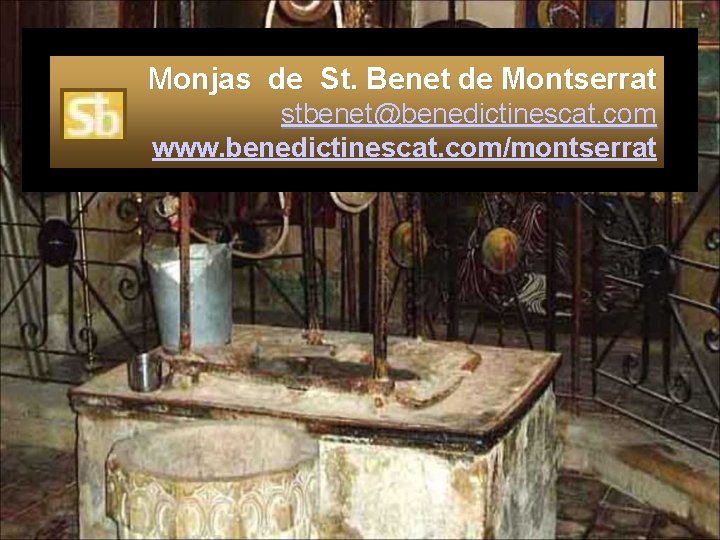 Monjas de St. Benet de Montserrat stbenet@benedictinescat. com www. benedictinescat. com/montserrat 