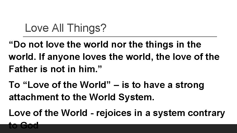 Love All Things? “Do not love the world nor the things in the world.