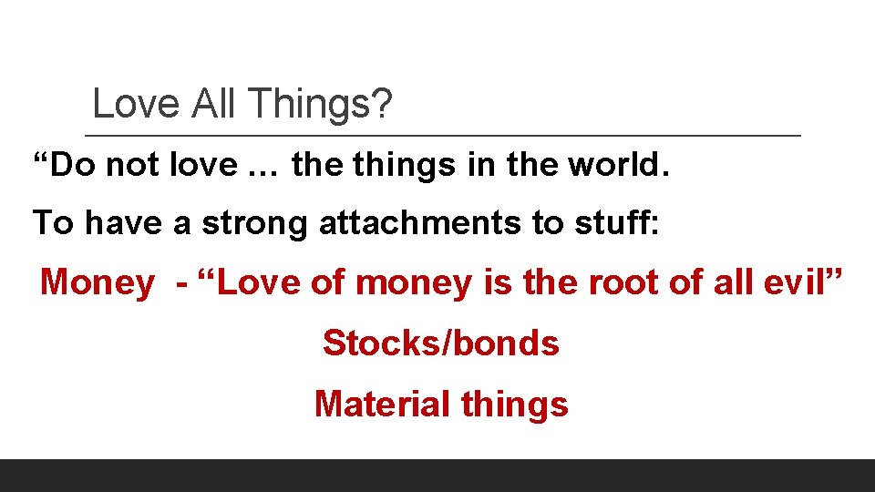 Love All Things? “Do not love … the things in the world. To have