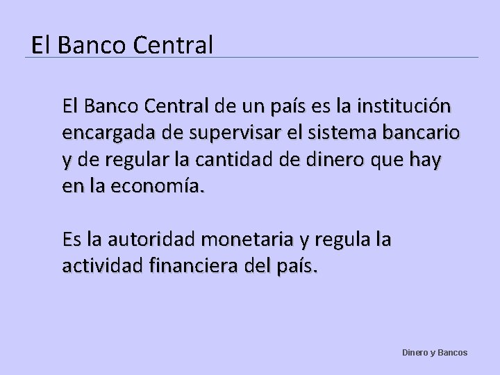 El Banco Central de un país es la institución encargada de supervisar el sistema