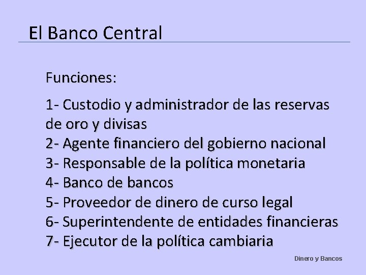 El Banco Central Funciones: 1 - Custodio y administrador de las reservas de oro