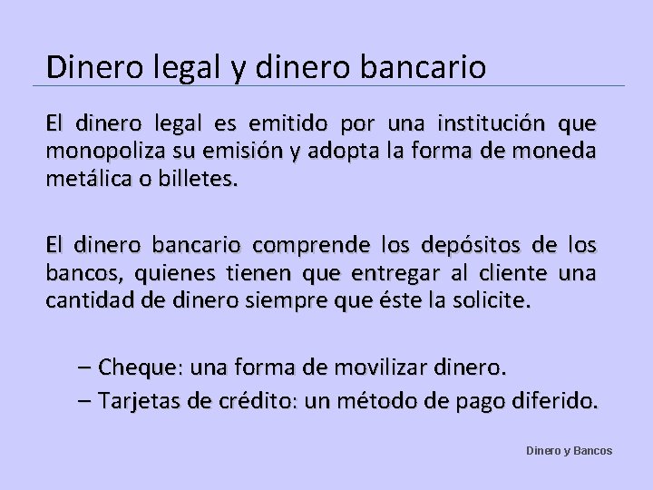 Dinero legal y dinero bancario El dinero legal es emitido por una institución que