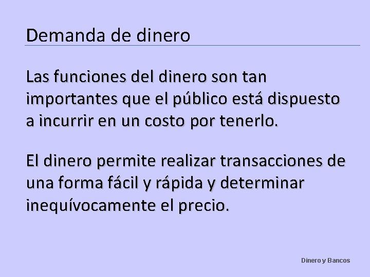 Demanda de dinero Las funciones del dinero son tan importantes que el público está