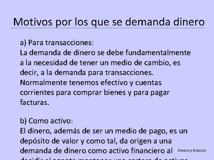 Motivos por los que se demanda dinero a) Para transacciones: La demanda de dinero