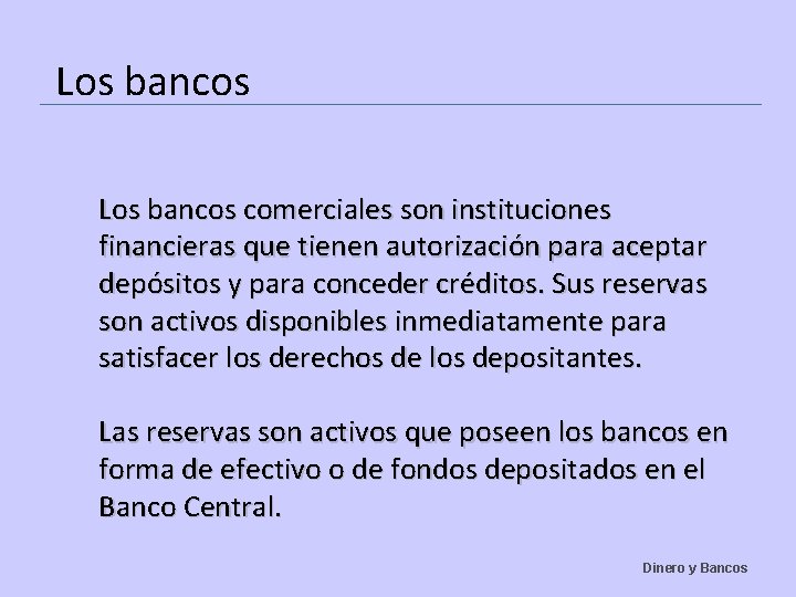 Los bancos comerciales son instituciones financieras que tienen autorización para aceptar depósitos y para