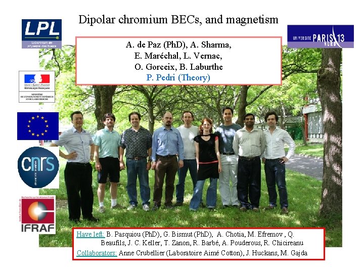 Dipolar chromium BECs, and magnetism A. de Paz (Ph. D), A. Sharma, E. Maréchal,