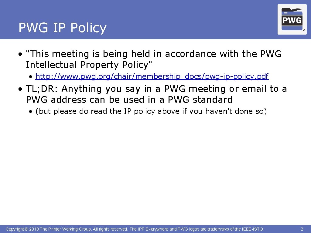 PWG IP Policy ® • "This meeting is being held in accordance with the