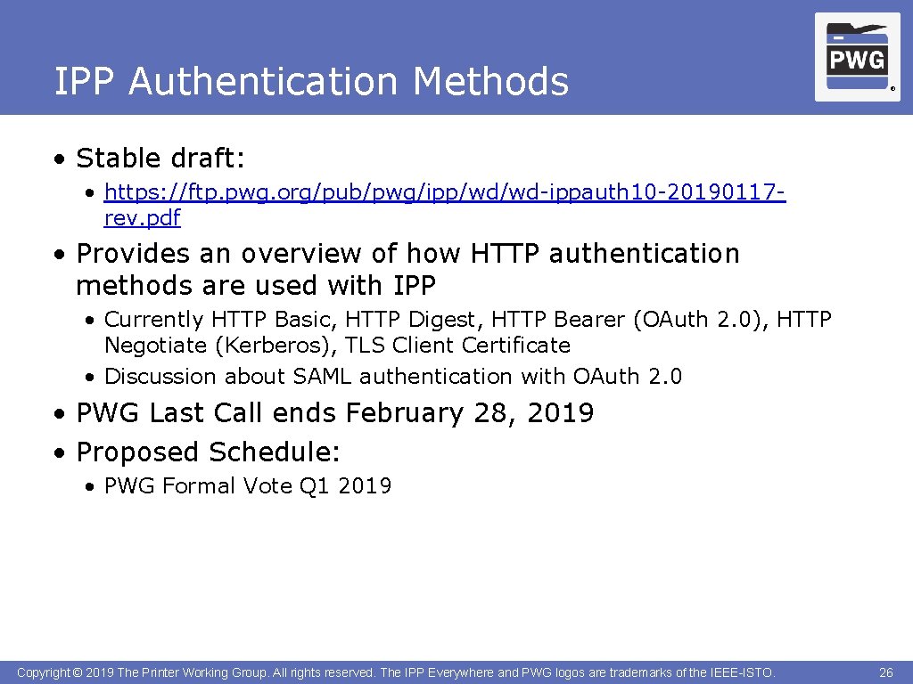 IPP Authentication Methods ® • Stable draft: • https: //ftp. pwg. org/pub/pwg/ipp/wd/wd-ippauth 10 -20190117
