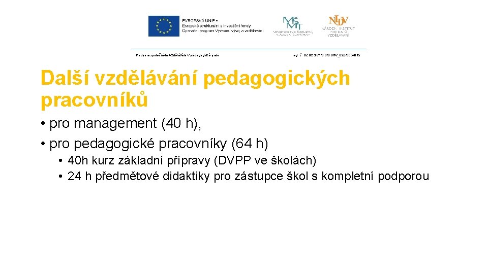Podpora společného vzdělávání v pedagogické praxi reg. č. CZ. 02. 3. 61/0. 0/16_020/0004015 Další