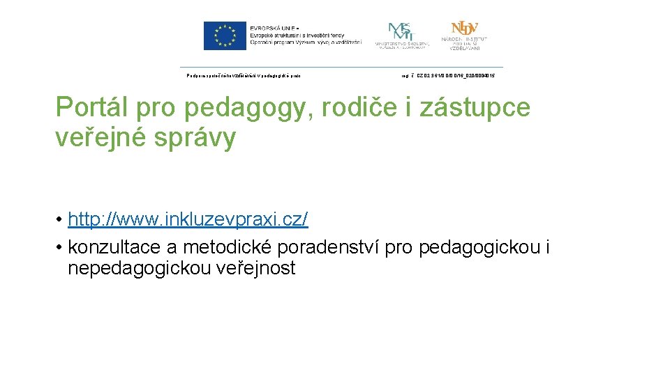 Podpora společného vzdělávání v pedagogické praxi reg. č. CZ. 02. 3. 61/0. 0/16_020/0004015 Portál