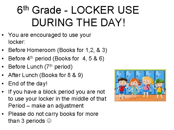 th 6 Grade - LOCKER USE DURING THE DAY! • You are encouraged to
