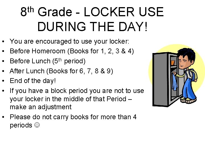 th 8 • • • Grade - LOCKER USE DURING THE DAY! You are