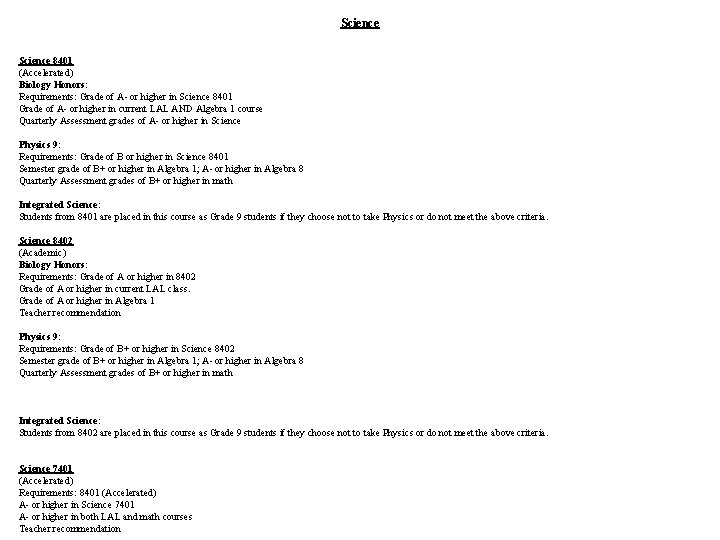 Science 8401 (Accelerated) Biology Honors: Requirements: Grade of A- or higher in Science 8401