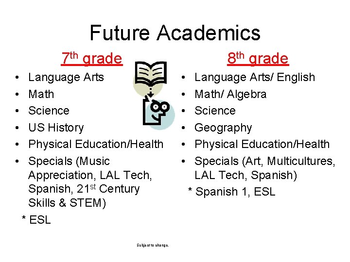 Future Academics 7 th grade • • • 8 th grade Language Arts Math