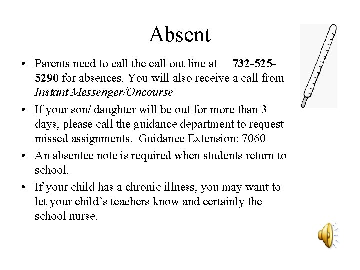 Absent • Parents need to call the call out line at 732 -5255290 for
