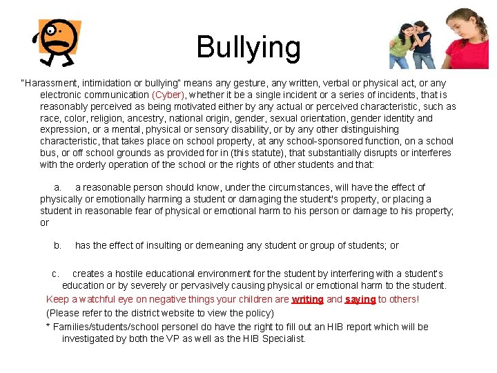 Bullying “Harassment, intimidation or bullying” means any gesture, any written, verbal or physical act,