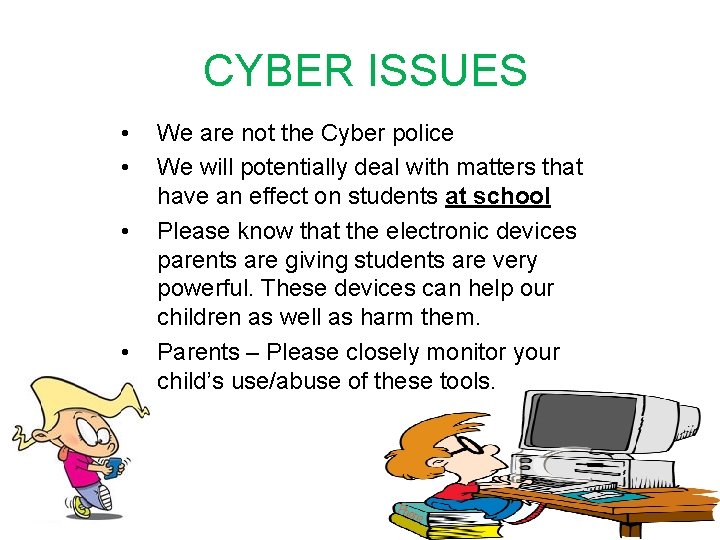 CYBER ISSUES • • We are not the Cyber police We will potentially deal