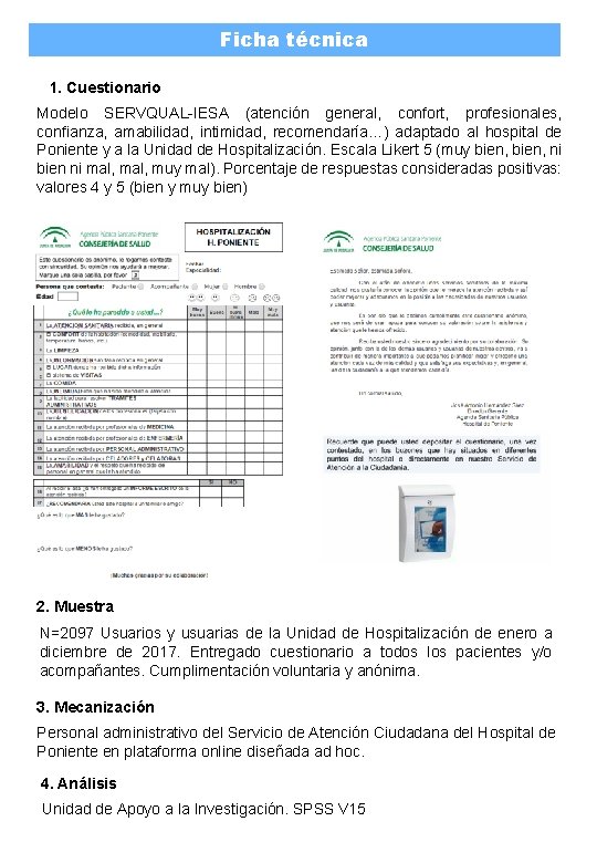 Ficha técnica 1. Cuestionario Modelo SERVQUAL-IESA (atención general, confort, profesionales, confianza, amabilidad, intimidad, recomendaría…)