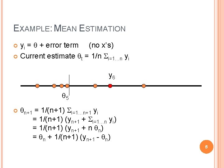 EXAMPLE: MEAN ESTIMATION yi = q + error term (no x’s) Current estimate qt