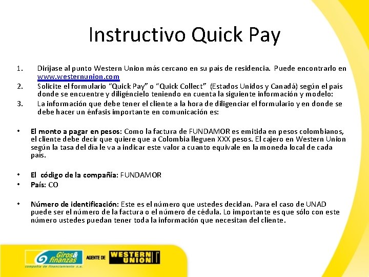 Instructivo Quick Pay 1. 2. 3. Diríjase al punto Western Union más cercano en