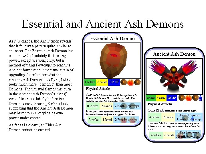 Essential and Ancient Ash Demons As it upgrades, the Ash Demon reveals that it