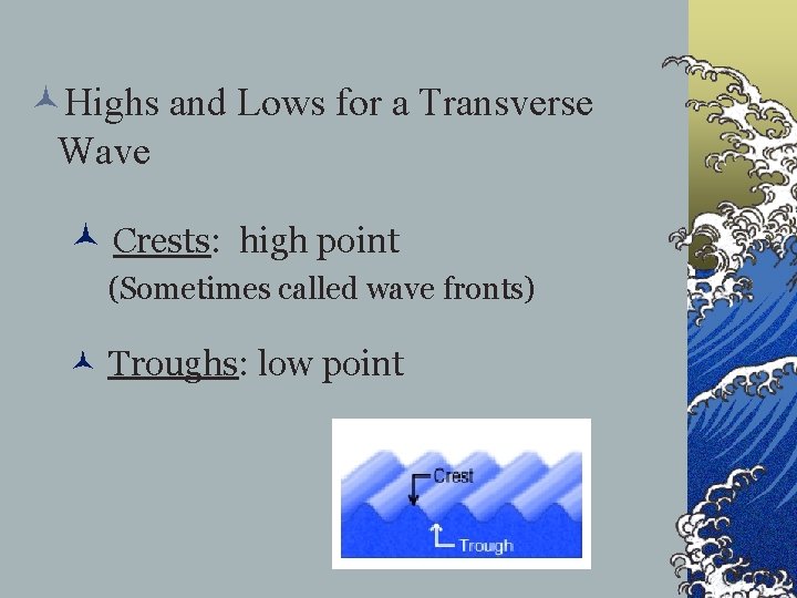 ©Highs and Lows for a Transverse Wave © Crests: high point (Sometimes called wave