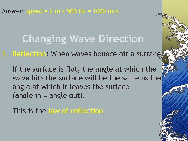 Answer: speed = 2 m x 500 Hz = 1000 m/s Changing Wave Direction