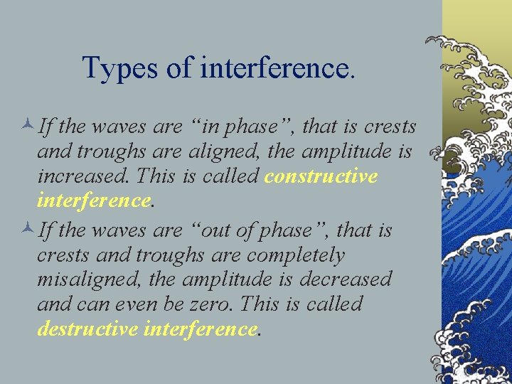 Types of interference. ©If the waves are “in phase”, that is crests and troughs