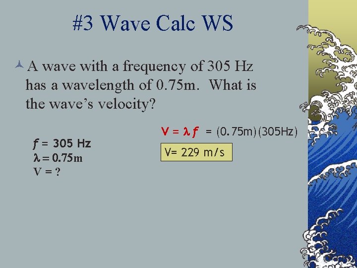 #3 Wave Calc WS ©A wave with a frequency of 305 Hz has a