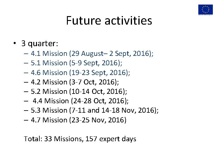 Future activities • 3 quarter: – 4. 1 Mission (29 August– 2 Sept, 2016);