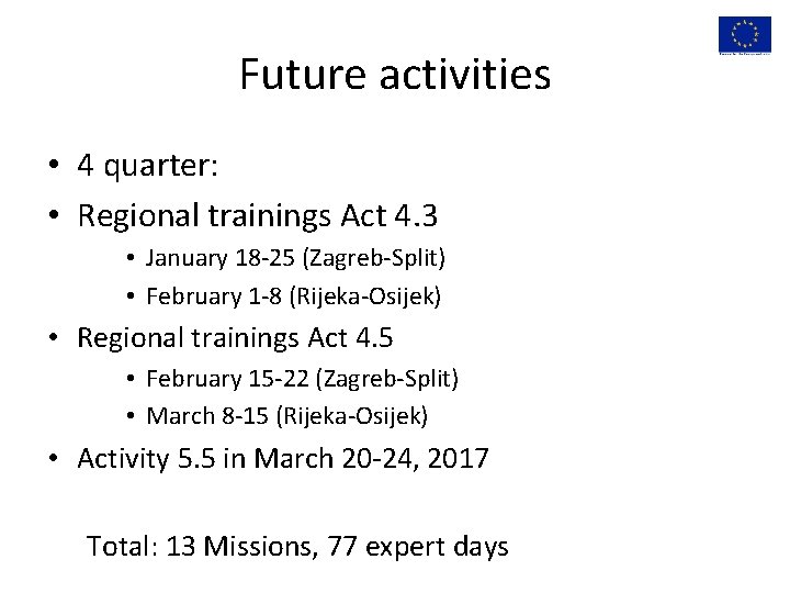 Future activities • 4 quarter: • Regional trainings Act 4. 3 • January 18
