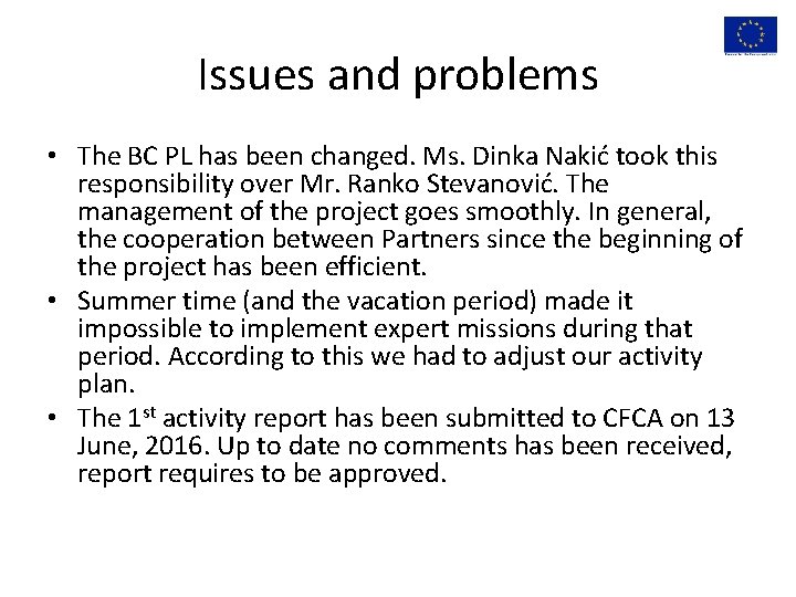 Issues and problems • The BC PL has been changed. Ms. Dinka Nakić took