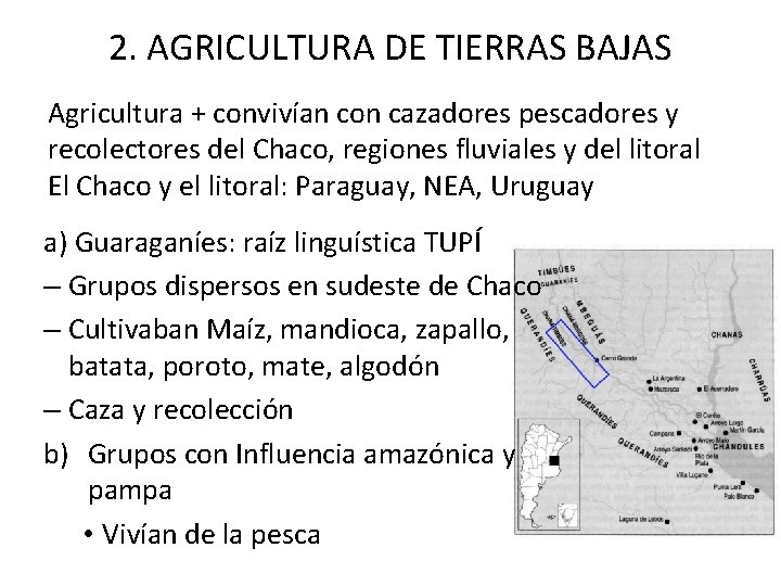 2. AGRICULTURA DE TIERRAS BAJAS Agricultura + convivían con cazadores pescadores y recolectores del