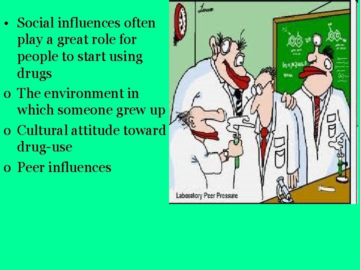  • Social influences often play a great role for people to start using