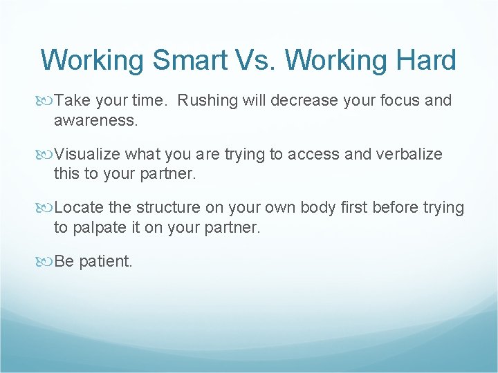 Working Smart Vs. Working Hard Take your time. Rushing will decrease your focus and