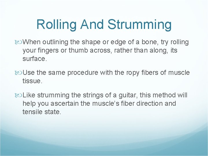Rolling And Strumming When outlining the shape or edge of a bone, try rolling