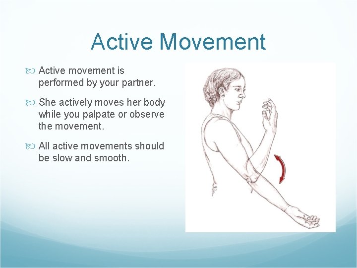 Active Movement Active movement is performed by your partner. She actively moves her body