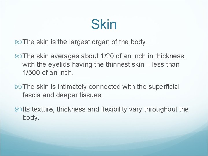 Skin The skin is the largest organ of the body. The skin averages about