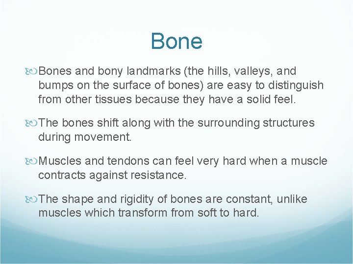 Bones and bony landmarks (the hills, valleys, and bumps on the surface of bones)