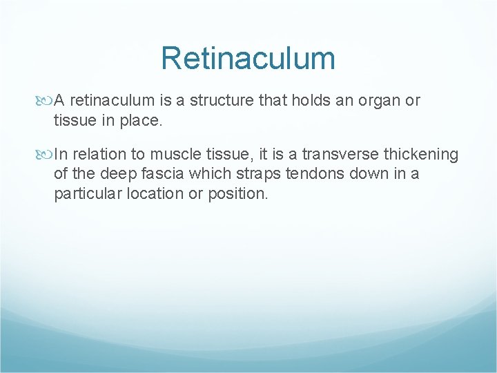 Retinaculum A retinaculum is a structure that holds an organ or tissue in place.