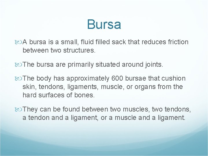 Bursa A bursa is a small, fluid filled sack that reduces friction between two