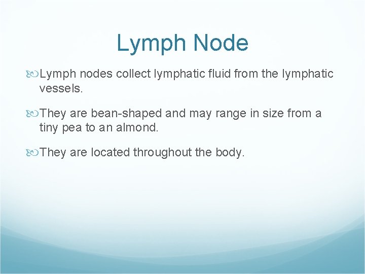 Lymph Node Lymph nodes collect lymphatic fluid from the lymphatic vessels. They are bean-shaped